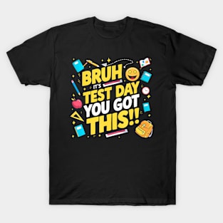 Bruh Its Test Day You Got This Testing Day Teacher Kids T-Shirt